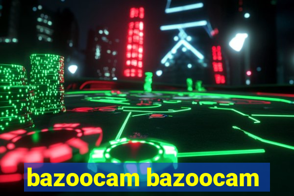 bazoocam bazoocam